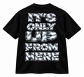 ITS ONLY UP FROM HERE T-SHIRTS